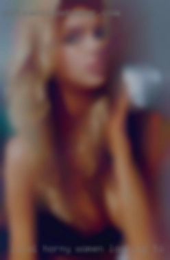 local horny women looking to hook up